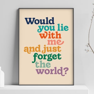 Snow Patrol Poster | Would you lie with me and just forget the world | Wedding present | romantic gift | Wall Decor | Retro Art Print