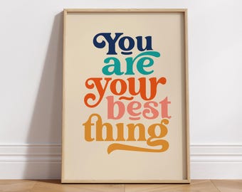You Are Your Best Thing Poster | Wall Decor | Inspirational Art Print | Wall Art Gift | Typography Wall Art | Typography Print | Kitchen art