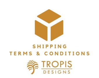 MUST READ - Tropis designs shipping terms and conditions