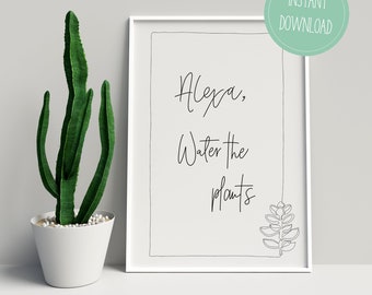 Alexa Water The Plants - Funny A3 Poster Digital Minimalist Printable Handlettering