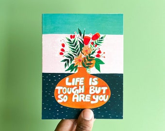 Life is touch but so are you greeting card, blank card, for her, for mother, compassion card, sympathy card, encouragement card, tough time