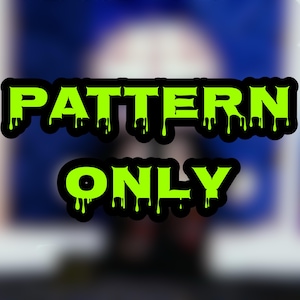 May include: A digital graphic with the words "PATTERN ONLY" in neon green, dripping font, outlined in black. The background is a blurred mix of blue and white.