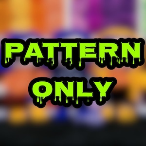 May include: A graphic with the words "PATTERN ONLY" in bright green, outlined in black, with a dripping effect. The background is a blurred mix of colours, including orange, purple, and yellow.