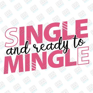 Single - Ready To Mingle SVG, fichier numérique, fichier de téléchargement pour cricut, drôle valentines svg, silhouette camée, eps, png, jpg, dxf, eps fichiers