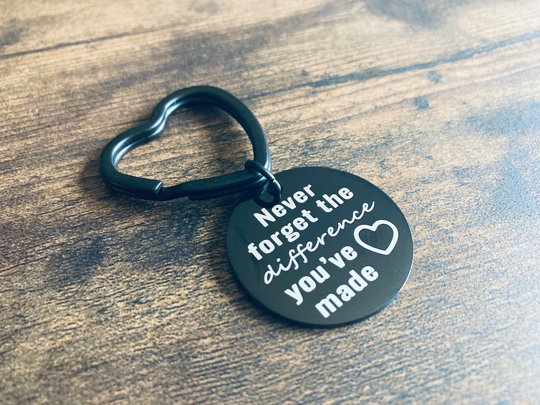 Never the Difference Youve Made, Positive Quotes Keyring