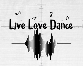Download Live Love Dance Svg Etsy