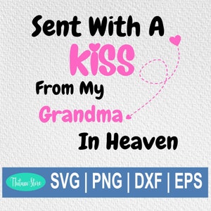 Verzonden met een kus van mijn oma in de hemel SVG, pasgeboren SVG, instant download, gesneden bestanden voor Cricut