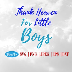 Thank Heaven For Little Boys SVG, Baby Boys Sign SVG, Kids, Boys SVG, Instant Download, Cut Files for Cricut