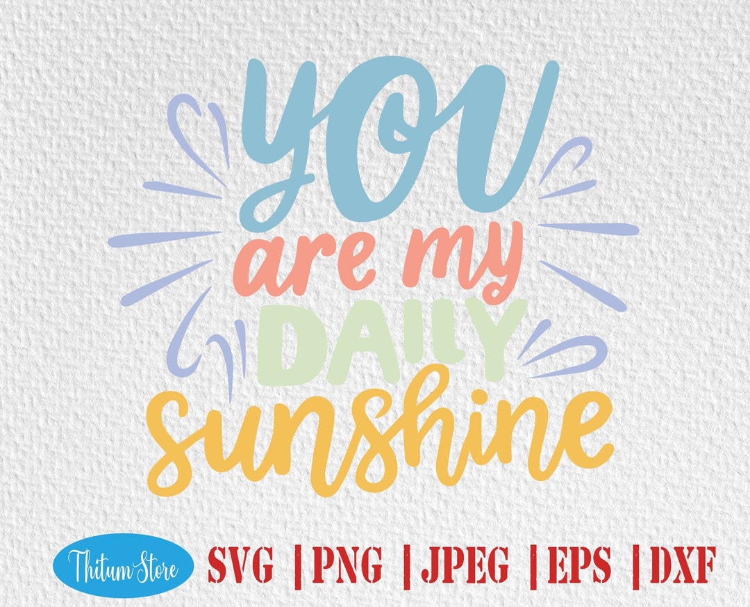 You Are My Daily Sunshine SVG, Baby Nursery SVG, Sunshine Quote SVG ...