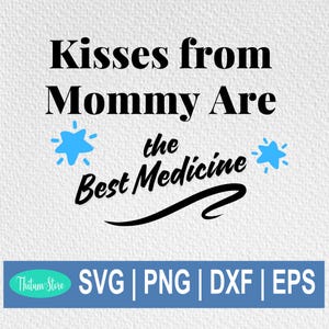 Hartverwarmende SVG, Mommy's Kisses SVG, The Perfect Medicine, Kisses from Mommy, Instant Download, Cut Files for Cricut