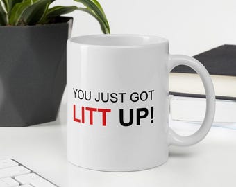 LITT UP Mug Lewis Litt Suits TV Show Funny Meme Suits Coffee Mug Law Student Gift for Him Gift for Her Lawyer Barrister You Just Got Litt Up