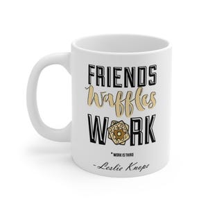 Best Friend Gift Leslie Knope Quote Friends Waffles Work Parks and Recreation TV Show Fan Funny Gift Idea for Him for Her Coffee Mug Tea Cup