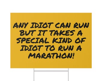 Funny Marathon Sign | Race Day Sign | Runner Gift | Custom Supporter Sign | Funny Supporter Sign | Yard Sign with Stake | Any Idiot Can Run