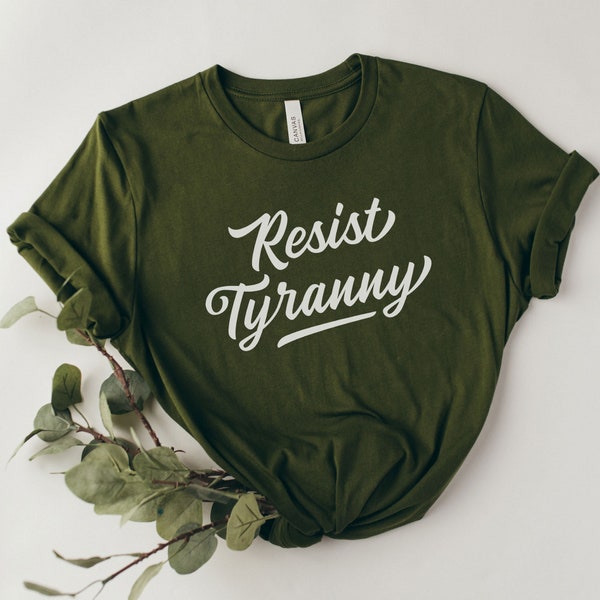 Resist Tyranny Shirt | Tyranny Shirt | Resist Tyranny T-Shirt | Conservative Shirt