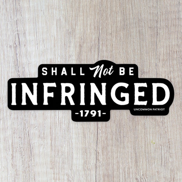 Shall Not Be Infringed Sticker Decal | 2nd Amendment Sticker | Second Amendment Decal