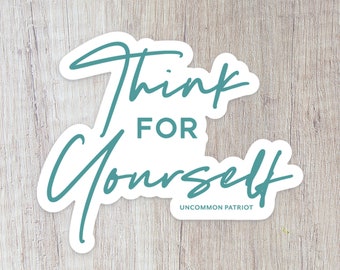 Think for Yourself Sticker Decal | Patriot Sticker | Freedom Decal