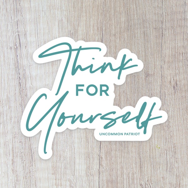 Think for Yourself Sticker Decal | Patriot Sticker | Freedom Decal