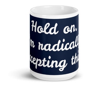 Radical Acceptance Mug