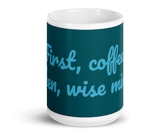 First Coffee, Then Wise Mind Mug