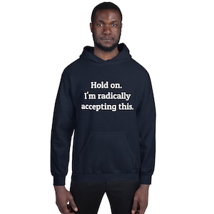 Radical Acceptance Men&#39;s Hoodie