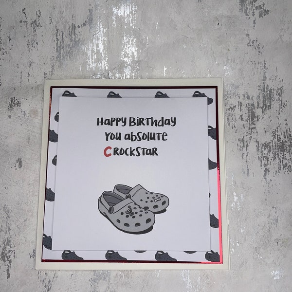 Happy birthday you absolute crockstar, greetings card, birthday card, unique card, different card, croc addict, crocs