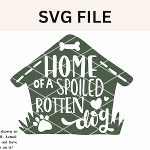 Maison d&#39;un chien pourri gâté SVG | fichier svg maison | amoureux des chiens svg | chien svg | chien gâté svg svg | maison d&#39;un chien gâté svg | chien maman svg