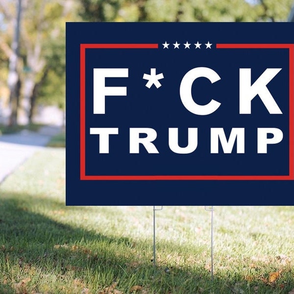 F*CK TRUMP - Yard Sign - Double Sided - 18"x24" (3 Text Options)