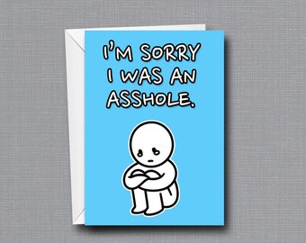 I'm Sorry I Was An Asshole - Greeting Card - Apology