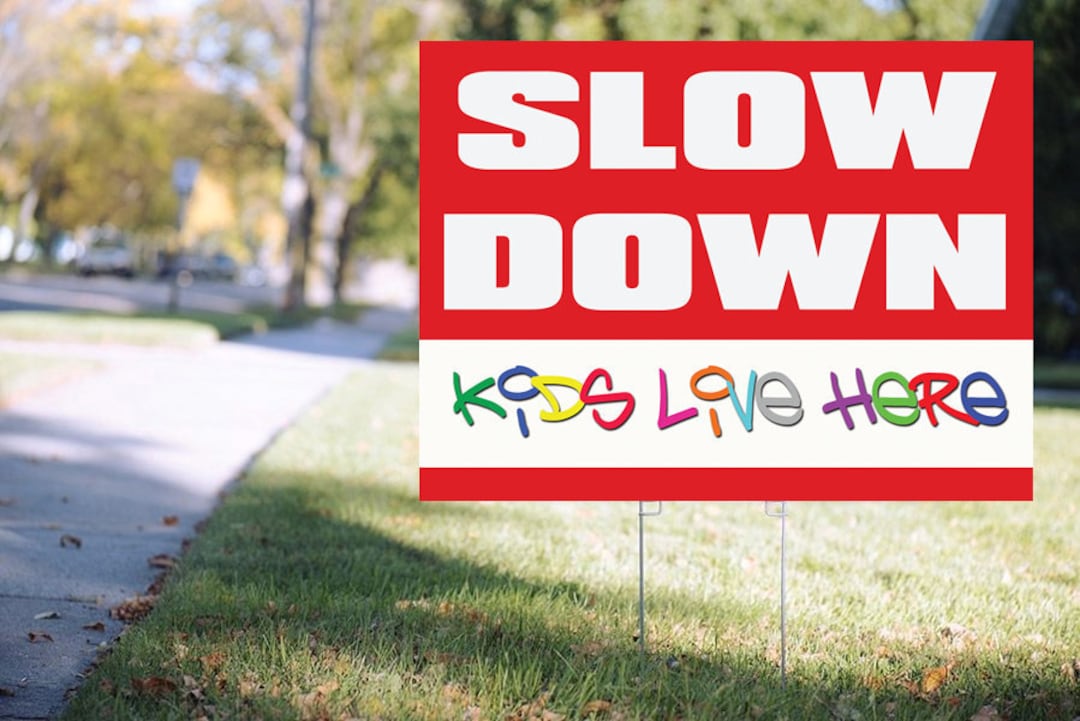 Slow Down, Kids Live Here - Yard Sign - Double Sided - Multiple Sizes ...