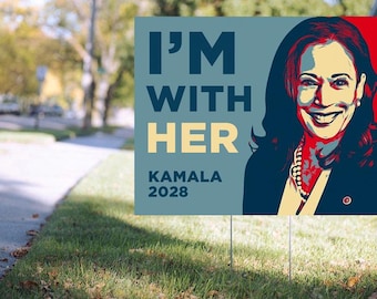 I'm With Her- Kamala 2028 - Yard Sign - Double Sided - 18x24