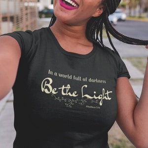 Be The Light Christian T-Shirt | Faith Based, Christian Apparel, Designer Inspired, Summer Shirts, Gift for Her | Artistic design