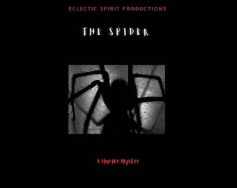 May include: A dark, ominous image with the text "Eclectic Spirit Productions" and "THE SPIDER" in white. A silhouetted spider is centered, with the words "A Murder Mystery" below. The overall theme is suspense and mystery.