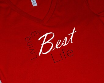 Adult T-shirt, Tee, Living Best Life, Women, Girl, Ladies, V-Neck, Short Sleeve