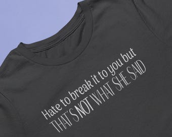 That's NOT what she said - T-shirt - tee - Humor