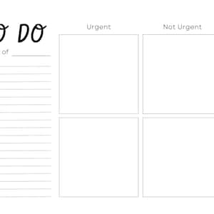 May include: A black and white printable to-do list with a handwritten "TO DO" title and a space to write the week of. The list is divided into four quadrants labeled "Urgent", "Not Urgent", "Important", and "Not Important".