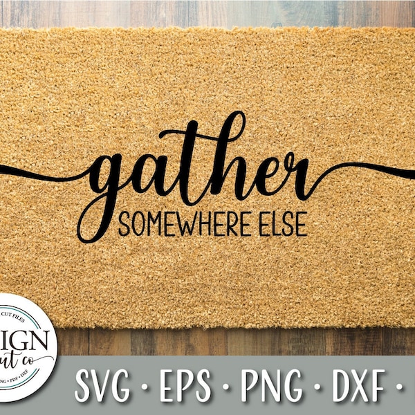 Gather Somewhere Else Svg | Door Mat | Fall Svg | Thanksgiving Svg | Welcome Svg | Gather Svg | Farmhouse | Svg For Signs | Thanksgiving Mat