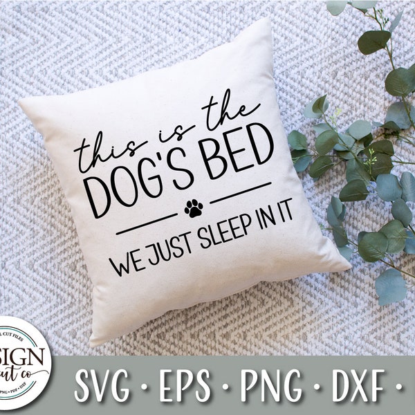 This Is The Dogs Bed We Just Sleep In It Svg | Dog Svg | Pillow Svg | Pillow Cover | Dog Mom Svg | Paw Print Svg | Dog Bed | Dog Mom Gift