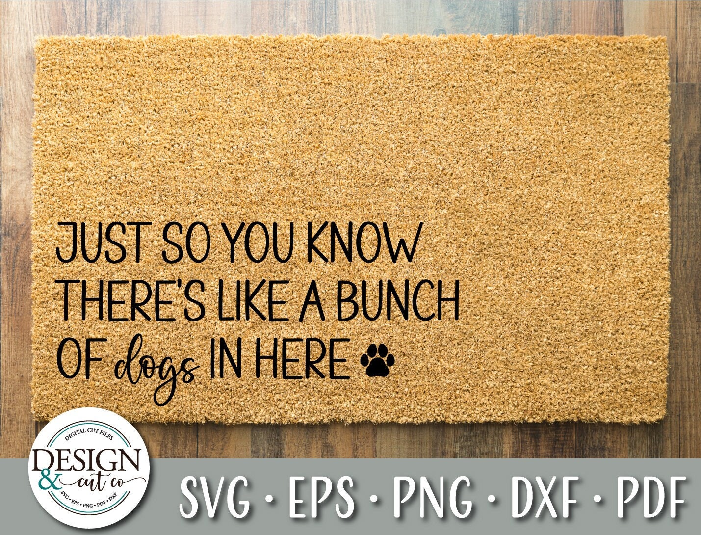 Just so You Know There s Like A Bunch of Dogs in Here Svg Door Mat Paw Print Svg Welcome Home Svg Dog Mom Gift Dog Svg Dogs Svg Etsy