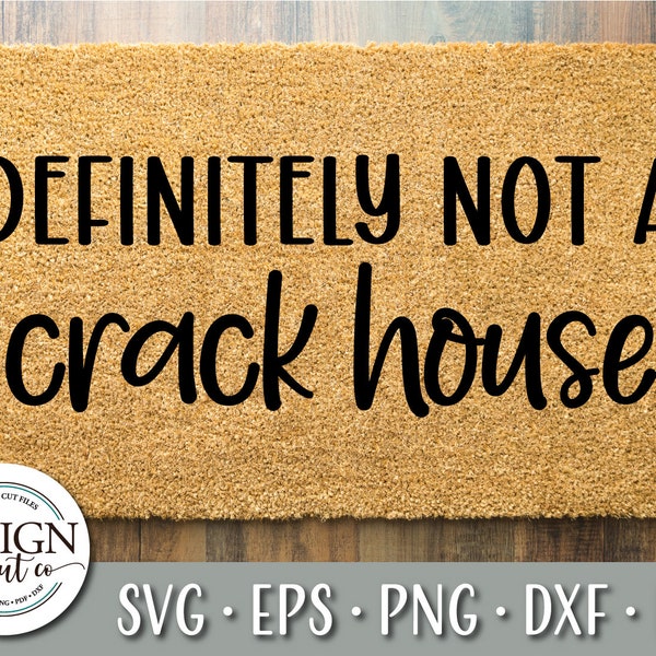 Definitely Not A Crack House | Funny Doormat | Rude Doormat | New Home Gift | Offensive Doormat | Funny Home Decor | Svg For Doormats | SVG