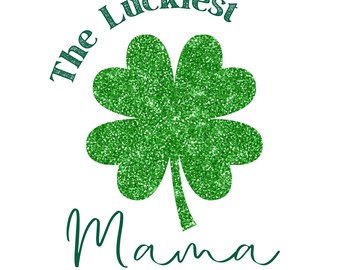 The Luckiest Mama, Sparkly, Sparkle, St. Patrick's Day, Lucky Mom PNG