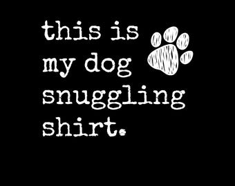 This is my Dog Snuggling Shirt with Paw PNG