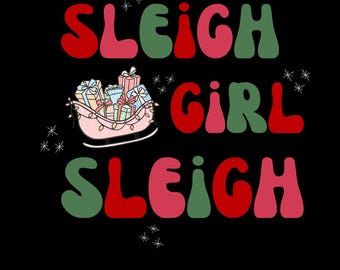 Sleigh Girl Sleigh Slay Christmas PNG