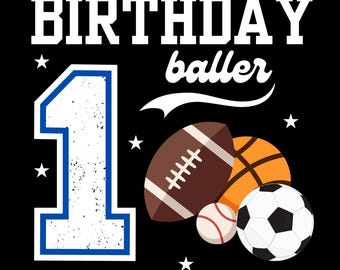 Birthday Baller Sports Boy, First Birthday, 1st Birthday, Soccer Football Baseball Basketball PNG