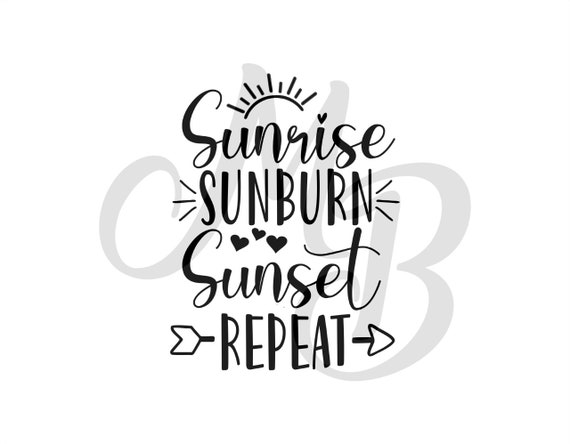 Sunrise Sunburn Sunset Repeat Svg Cute Summer File Summer Etsy