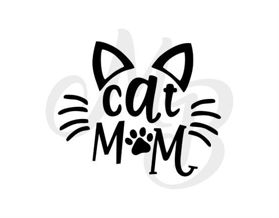 Download Cat Mom Svg Cat Svg Cat Lover Svg Cat Paw Svg Cat Ears Etsy