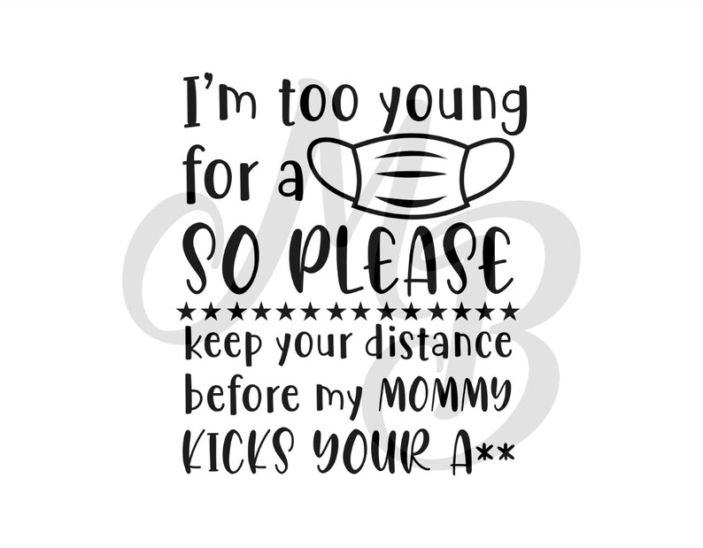 Download I'm Too Young For A Mask SVG Keep you Distance Social | Etsy