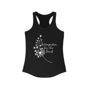 May include: Black racerback tank top with a white dandelion design and the text "Interpreter for the Deaf" in a script font. The tank top has a scoop neck and a fitted silhouette.