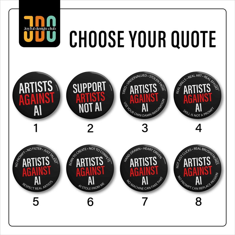 8 anti-AI pin designs, including “Artists Against AI” and “Support Artists Not AI.” Encourages real human creativity movement and handmade art awareness.