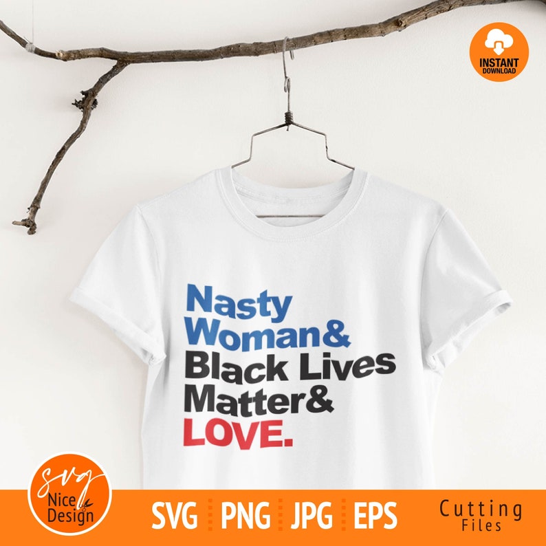 Download Nasty Woman Black Lives Matter Love Nasty svg Nasty Women | Etsy