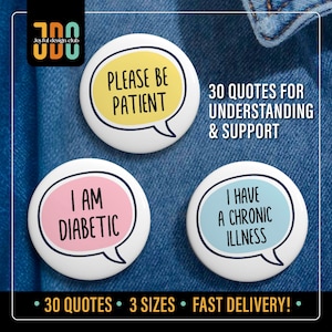 May include: Three round button badges with speech bubbles. The yellow badge says "Please be patient". The pink badge says "I am diabetic". The blue badge says "I have a chronic illness". The text "30 quotes for understanding & support" is at the top of the image.